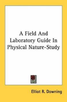 A Field and Laboratory Guide in Physical Nature-Study