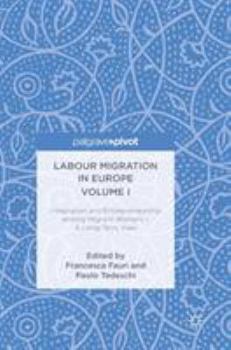 Hardcover Labour Migration in Europe Volume I: Integration and Entrepreneurship Among Migrant Workers - A Long-Term View Book