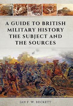 Paperback A Guide to British Military History: The Subject and the Sources Book