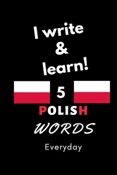 Paperback Notebook: I write and learn! 5 Polish words everyday, 6" x 9". 130 pages Book