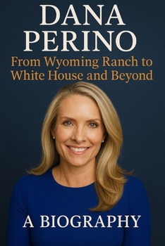Paperback Dana Perino: From Wyoming Ranch to White House and Beyond: A Biography Book
