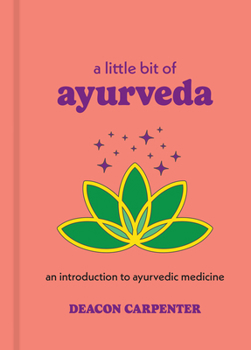 Hardcover A Little Bit of Ayurveda: An Introduction to Ayurvedic Medicine Book