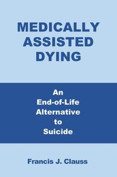 Medically Assisted Dying: An End-of-Life Alternative to Suicide