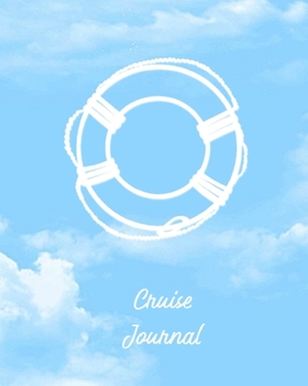 Cruise Journal: A Vacation Trip Notebook To Record As You Travel By Cruise Ship