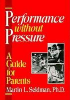Paperback Performance Without Pressure: A Guide for Parents Book