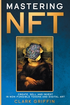 Paperback Mastering NFT: Create, Sell and Invest in Non-Fungible Tokens and Digital Art Book