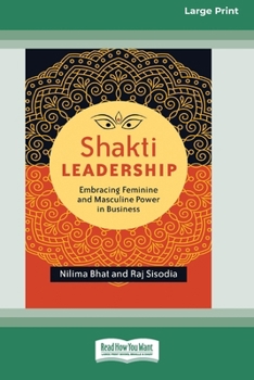 Paperback Shakti Leadership: Embracing Feminine and Masculine Power in Business (16pt Large Print Format) Book