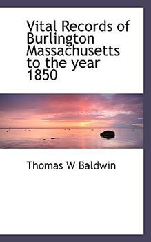 Paperback Vital Records of Burlington Massachusetts to the Year 1850 Book