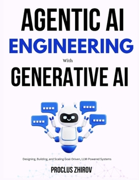 Paperback Agentic AI Engineering with Generative AI: Designing, Building, and Scaling Goal-Driven, LLM-Powered Systems Book