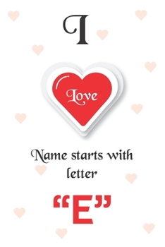 Paperback I Love Name Starts with Letter "E": Notebook - Best gift for students, teens and lovers Book