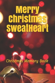 Merry Christmas SweatHeart: Lined Notebook / Journal Gift / 120 Pages 6*9 Christmas Memory Gift Book