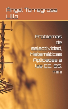Paperback Problemas de selectividad, Matemáticas Aplicadas a las CC. SS. mini [Spanish] Book