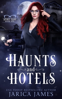 Haunts and Hotels - Book #1 of the Spirit Vlog