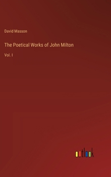 Hardcover The Poetical Works of John Milton: Vol. I Book