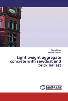 Paperback Light weight aggregate concrete with sawdust and brick ballast Book