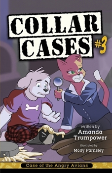 Case of the Angry Avians - Book #3 of the Collar Cases
