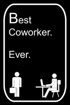 Paperback Best Coworker Ever: 110-Page Blank Lined Journal The Office Work Coworker Manager Gag Gift Idea Book