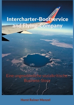 Paperback Intercharter-Bootservice and Flying-Company: Eine ungewöhnliche sozialkritische Business-Story [German] Book