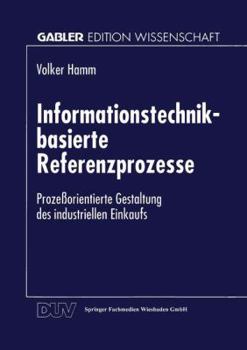 Paperback Informationstechnik-Basierte Referenzprozesse: Prozeßorientierte Gestaltung Des Industriellen Einkaufs [German] Book