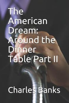 Paperback The American Dream: Around the Dinner Table Part II Book