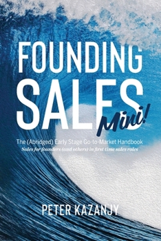Paperback Founding Sales Mini: The Abridged Early Stage Go-To-Market Handbook Book