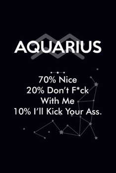 Paperback Aquarius Nice I'll Kick Your Ass: Journal Fun Horoscope Astrology Zodiac Notebook - Birthday Christmas Gift for Men Women for Writing Ideas Taking Not Book