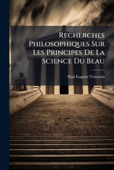 Paperback Recherches Philosophiques Sur Les Principes De La Science Du Beau [French] Book