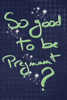 Paperback So good to be pregnant: Blue Lined Notebook / Journal Gift, 120 Pages, 6x9, Soft Cover, Matte Finish Book