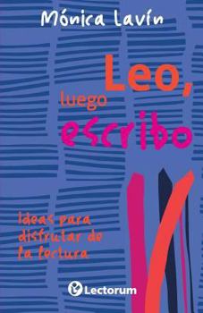 Paperback Leo, luego escribo: Ideas para disfrutar de la lectura [Spanish] Book