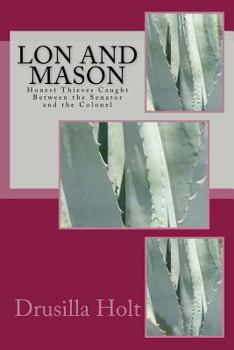 Paperback Lon and Mason: Honest Thieves Caught Between the Senator and the Colonel Book