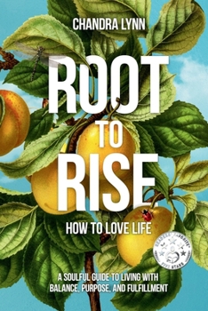 Root-to-Rise: How to Love Life