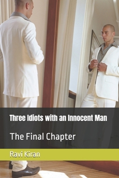 Paperback Three Idiots with an Innocent Man: The Final Chapter Book