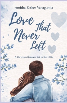 Paperback Love That Never Left: A Christian Romance Set in the 1980s Book