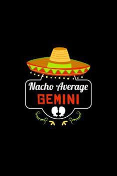 Paperback Nacho Average Gemini: Nacho Lover Horoscope Humor Zodiac Signs Book