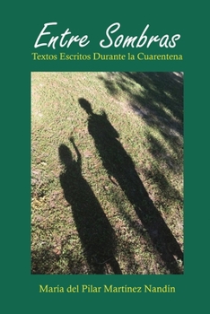 Paperback Entre Sombras: Textos Escritos Durante La Cuarentena [Spanish] Book