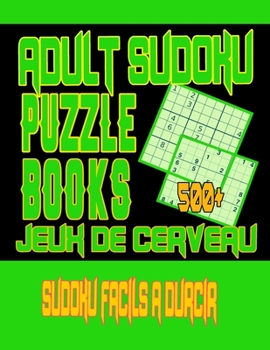 Paperback Jeux de Cerveau Adult Sudoku 500 Sudoku Faciles a Durcir: Learn and master playing sudoku as an adult Book