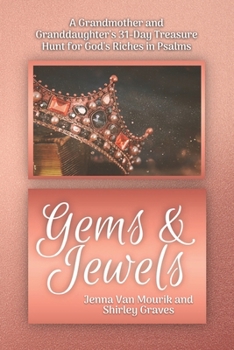 Paperback Gems & Jewels: A Grandmother and Granddaughter's 31-Day Treasure Hunt for God's Riches in Psalms Book