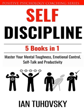 Paperback Self Discipline: 5 Books in 1: Master Your Mental Toughness, Emotional Control, Self-Talk and Productivity Book