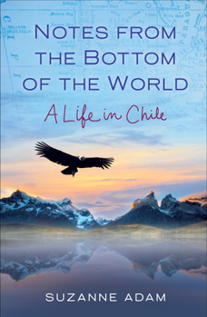 Paperback Notes from the Bottom of the World: A Life in Chile Book