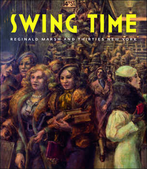Hardcover Swing Time: Reginald Marsh and Thirties New York Book