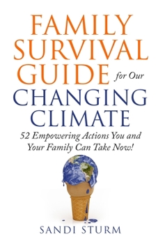 Paperback Family Survival Guide for Our Changing Climate: 52 Empowering Actions You and Your Family Can Take Now! Book