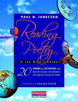 Paperback Reading Poetry in the Middle Grades: 20 Poems and Activities That Meet the Common Core Standards and Cultivate a Pass Ion for Poetry Book