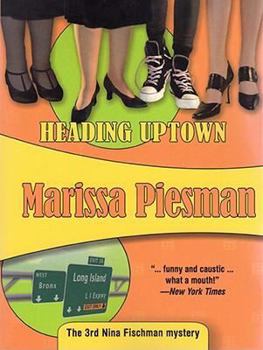 Heading Uptown: A Nina Fischman Mystery - Book #3 of the Nina Fischman