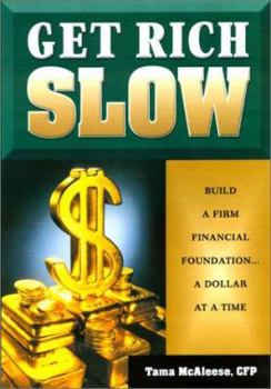 Paperback Get Rich Slow: Build a Firm Financial Foundation... a Dollar at a Time Book