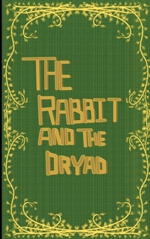 Paperback The Rabbit and the Dryad Book