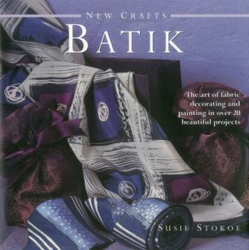 Hardcover New Crafts: Batik: The Art of Fabric Decorating and Painting in Over 20 Beautiful Projects Book