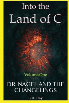 Paperback Into the Land of C: Dr. Nagel and the Changelings Book