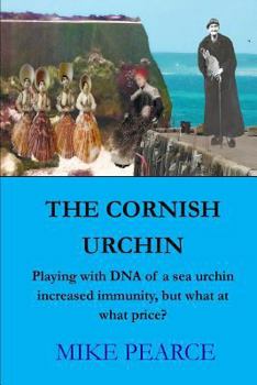 Paperback The Cornish Urchin: Playing with DNA of a sea urchin increased immunity but what else? Book