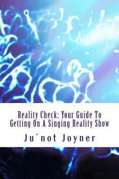 Paperback Reality Check: Your Guide To Getting On A Singing Reality Show: Reality Check: Your Guide To Getting On A Singing Reality Show Book