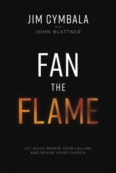 Hardcover Fan the Flame: Let Jesus Renew Your Calling and Revive Your Church Book